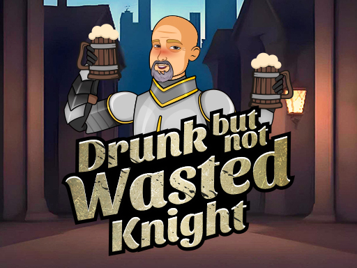 Drunk But Not Wasted Knight Cover
